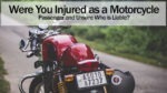 Were You Injured as Motorcycle Passenger and Unsure Who is Liable?