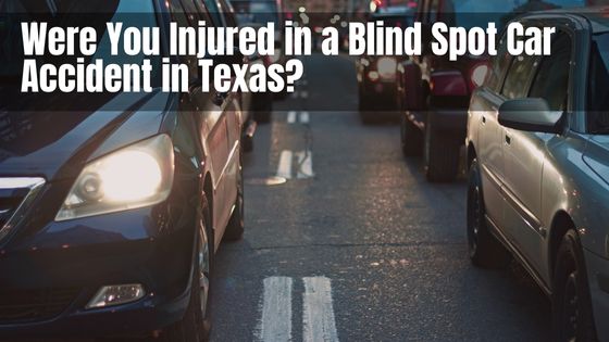 Were You Injured in a Blind Spot Car Accident in Texas