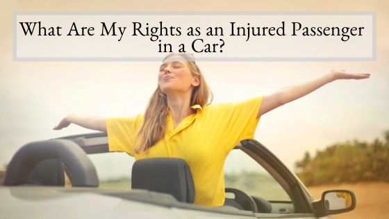 What Are My Rights as an Injured Passenger in a Car