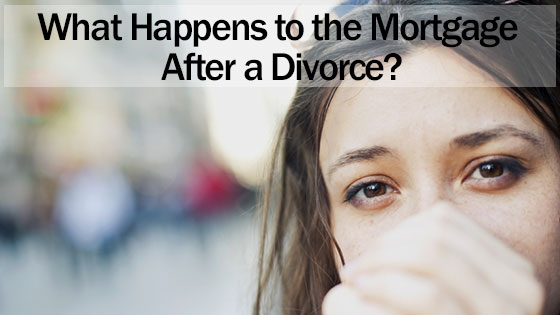 What Happens to the Mortgage After a Divorce