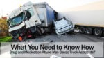 What You Need to Know How Drug and Medication Abuse May Cause Truck Accidents