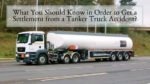 What You Should Know in Order to Get a Settlement from a Tanker Truck Accident