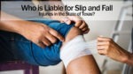 Who is Liable for Slip and Fall Injuries in the State of Texas